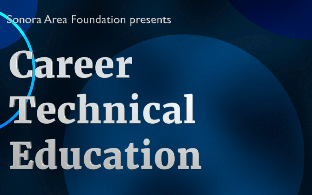 Sonora Area Foundation: Career Technical Education
